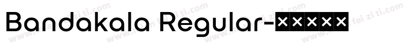 Bandakala Regular字体转换